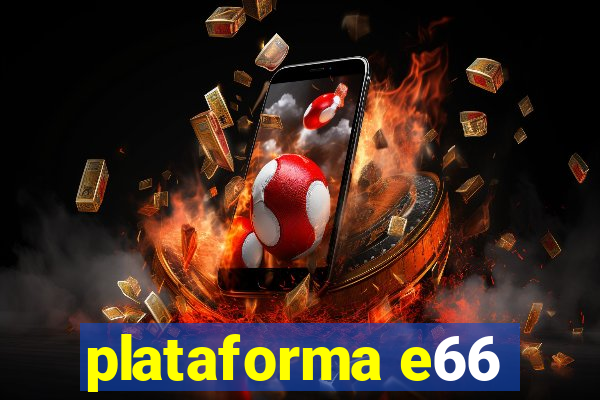 plataforma e66